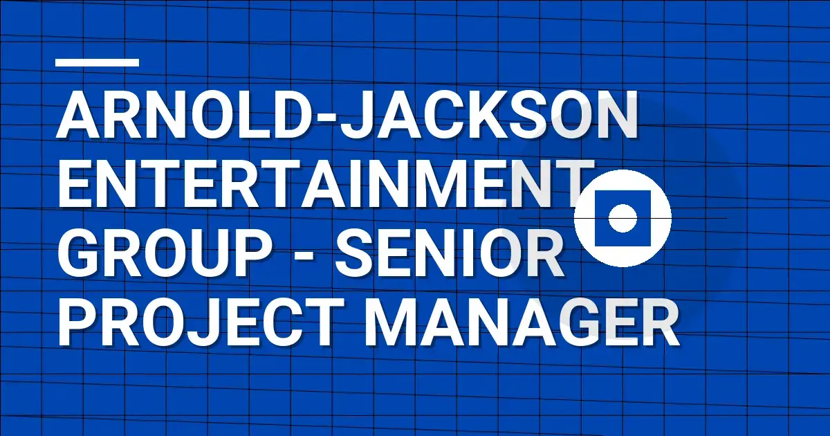 Arnold-Jackson Entertainment Group - Senior Project Manager