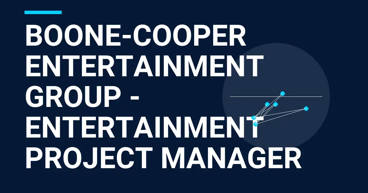 Boone-Cooper Entertainment Group - Entertainment Project Manager