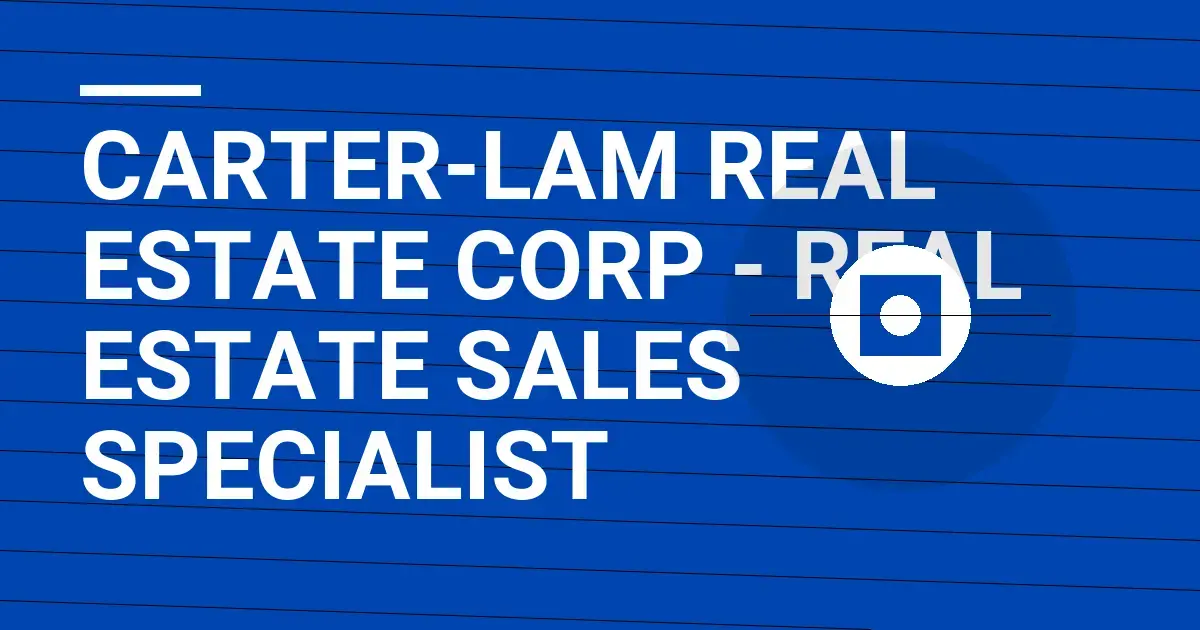 Carter-Lam Real Estate Corp - Real Estate Sales Specialist