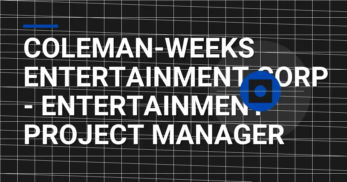Coleman-Weeks Entertainment Corp - Entertainment Project Manager