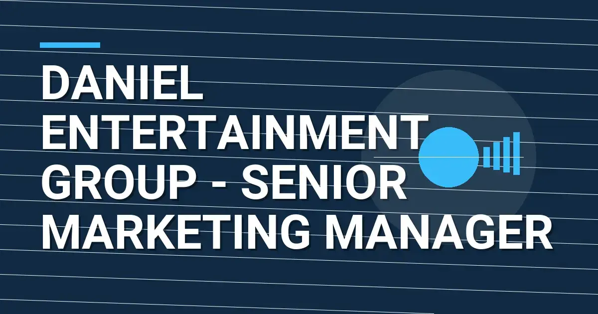 Daniel Entertainment Group - Senior Marketing Manager