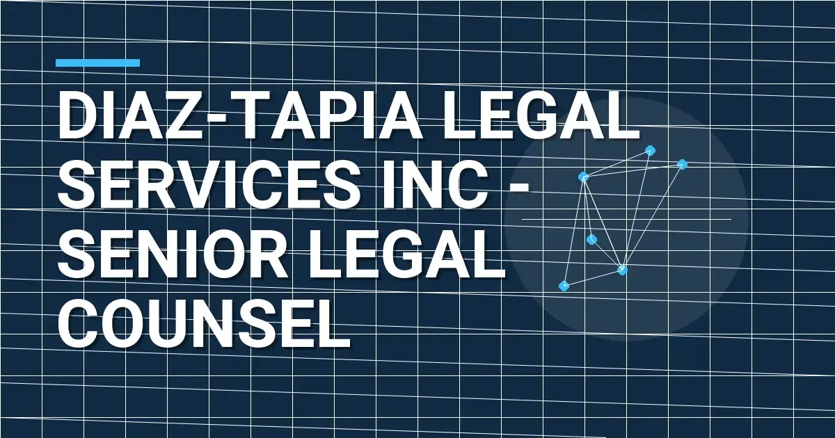 Diaz-Tapia Legal Services Inc - Senior Legal Counsel