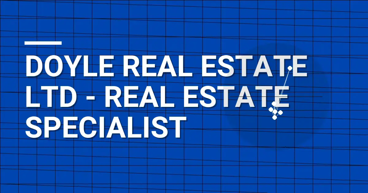 Doyle Real Estate Ltd - Real Estate Specialist