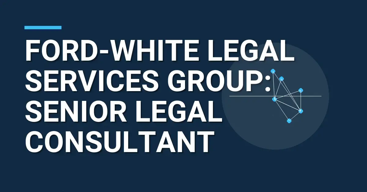 Ford-White Legal Services Group: Senior Legal Consultant