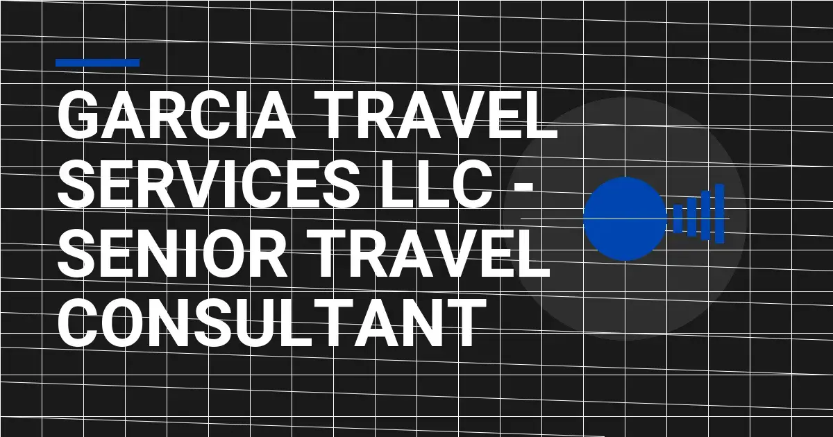 Garcia Travel Services LLC - Senior Travel Consultant