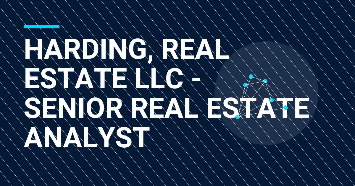 Harding, Real Estate LLC - Senior Real Estate Analyst