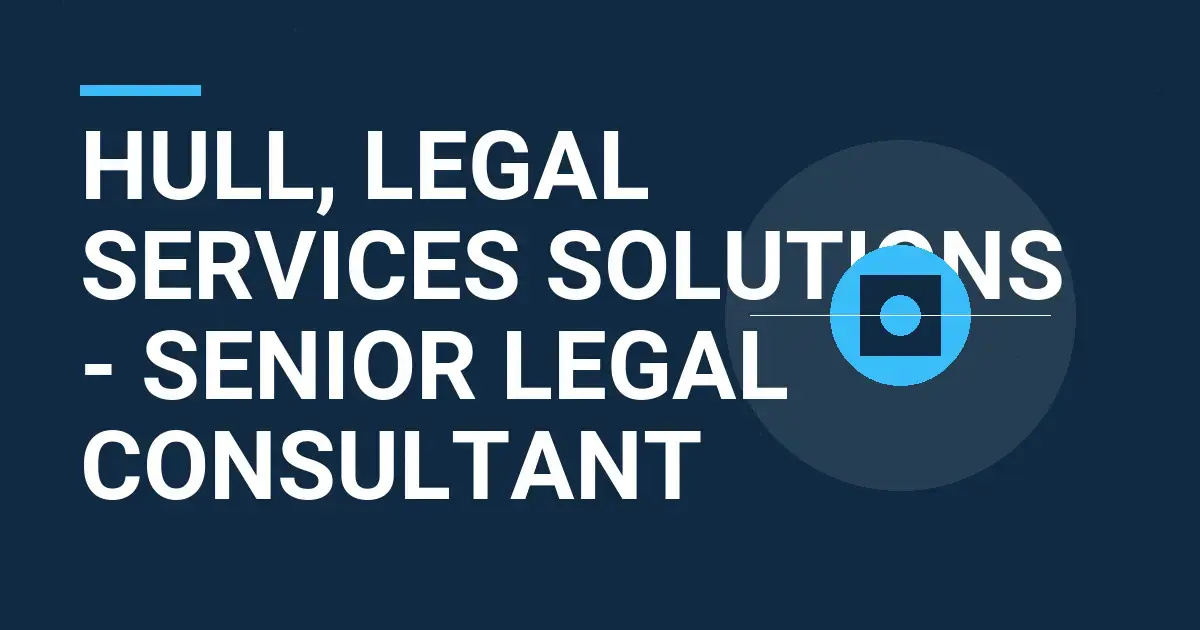 Hull, Legal Services Solutions - Senior Legal Consultant