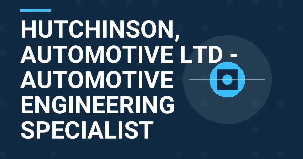 Hutchinson, Automotive Ltd - Automotive Engineering Specialist