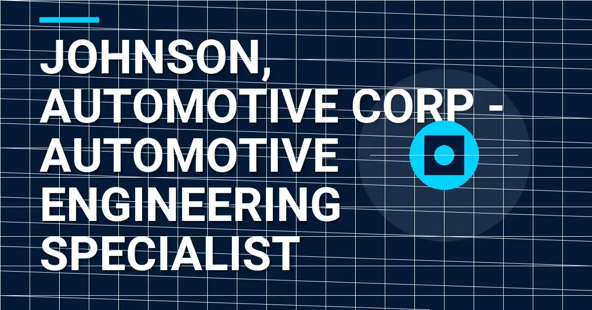 Johnson, Automotive Corp - Automotive Engineering Specialist