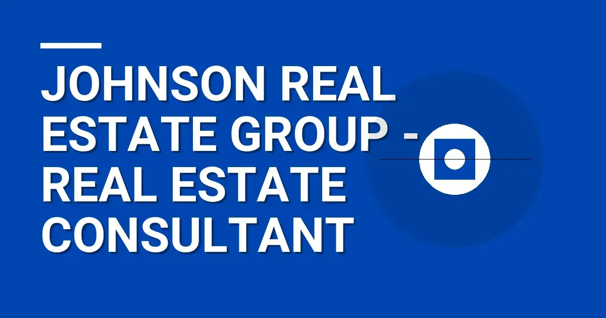 Johnson Real Estate Group - Real Estate Consultant