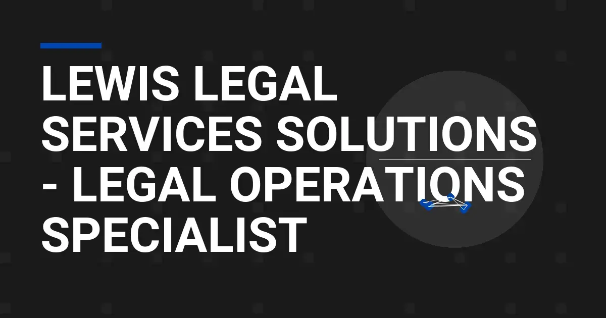 Lewis Legal Services Solutions - Legal Operations Specialist