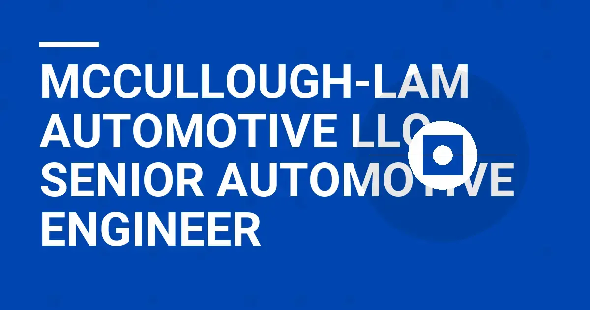 Mccullough-Lam Automotive LLC - Senior Automotive Engineer