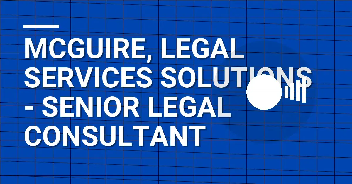 Mcguire, Legal Services Solutions - Senior Legal Consultant