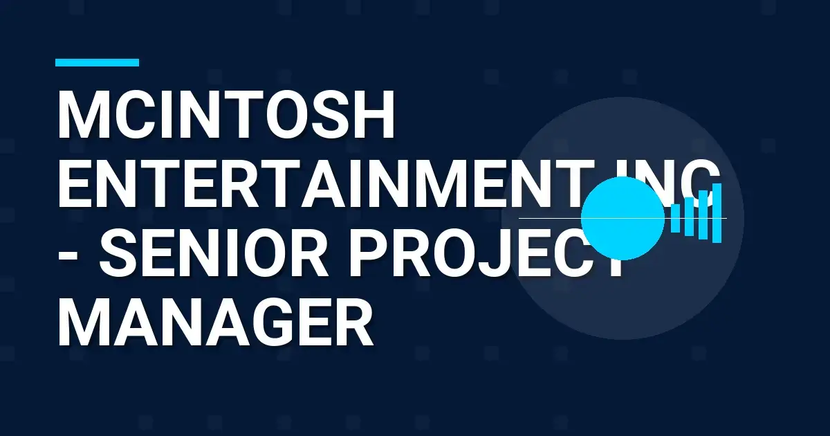 Mcintosh Entertainment Inc - Senior Project Manager