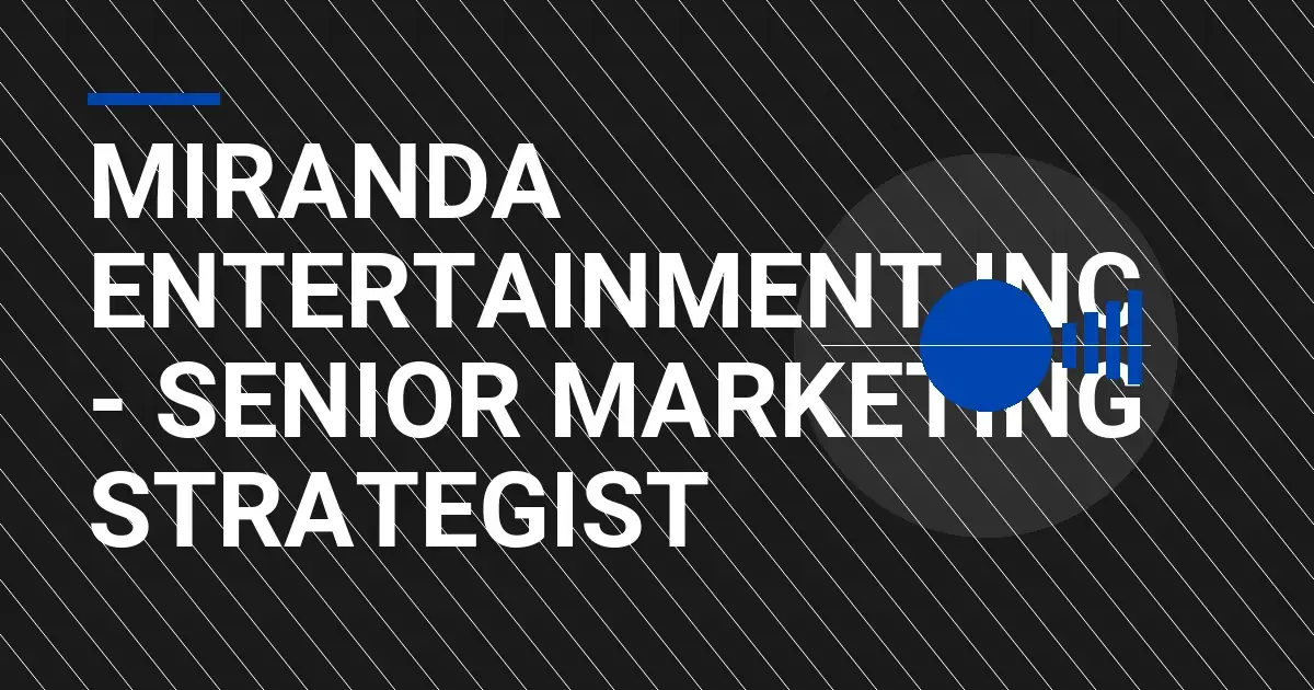 Miranda Entertainment Inc - Senior Marketing Strategist