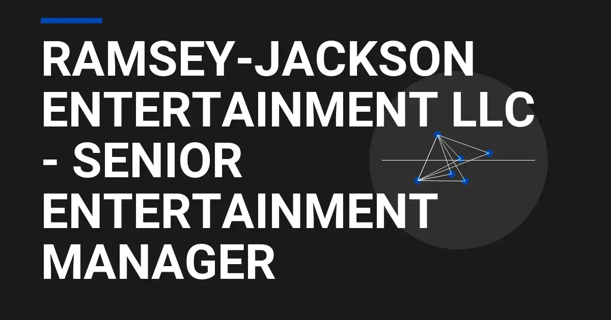 Ramsey-Jackson Entertainment LLC - Senior Entertainment Manager