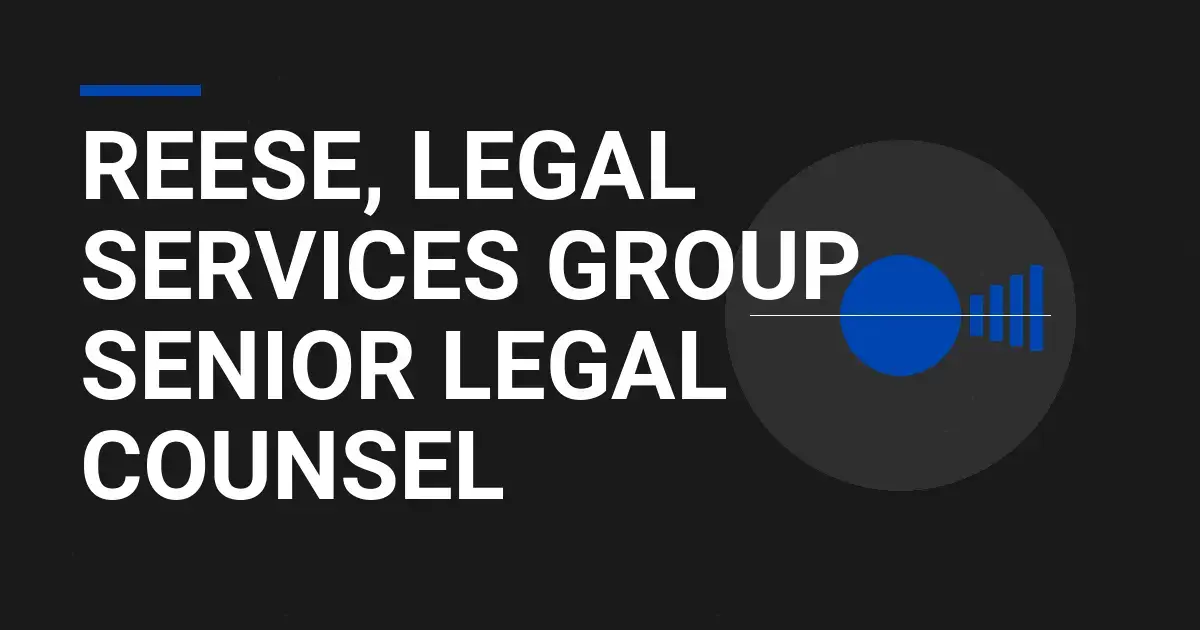 Reese, Legal Services Group - Senior Legal Counsel