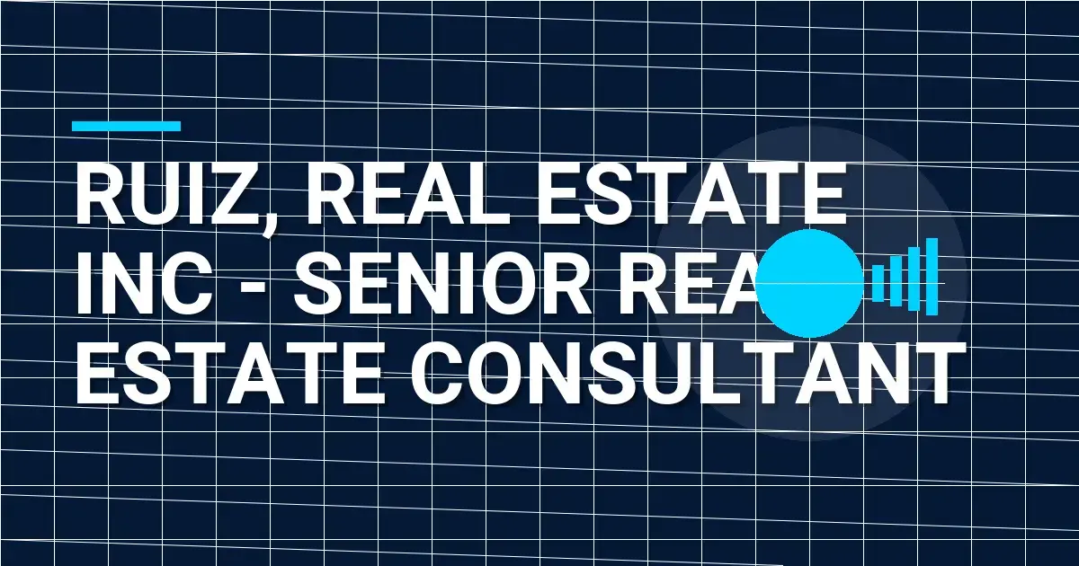 Ruiz, Real Estate Inc - Senior Real Estate Consultant