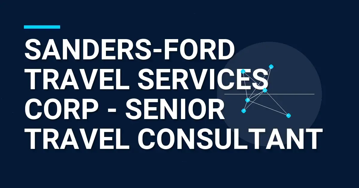 Sanders-Ford Travel Services Corp - Senior Travel Consultant