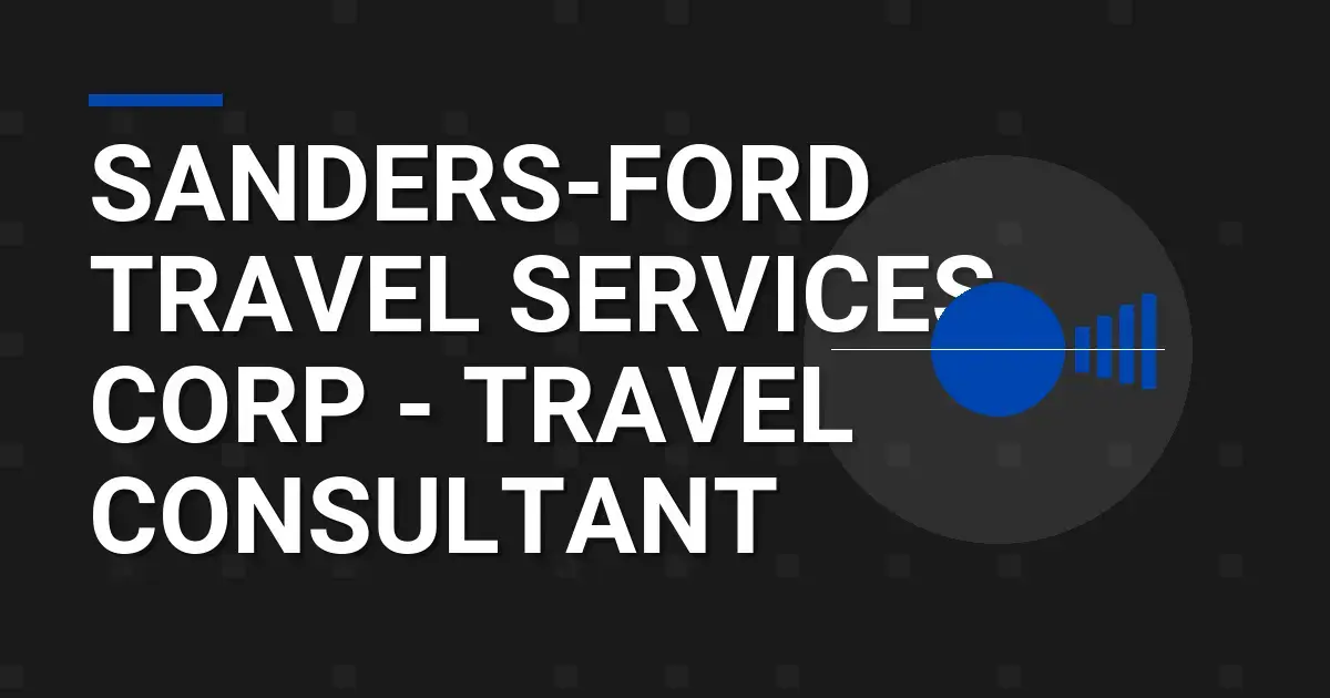 Sanders-Ford Travel Services Corp - Travel Consultant