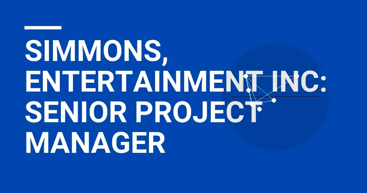 Simmons, Entertainment Inc: Senior Project Manager