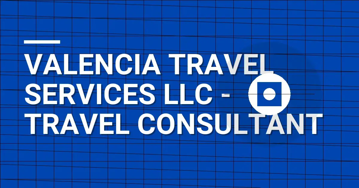 Valencia Travel Services LLC - Travel Consultant