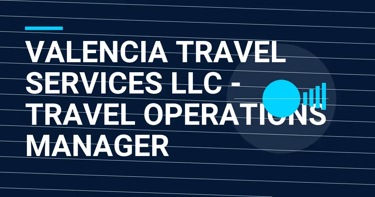 Valencia Travel Services LLC - Travel Operations Manager