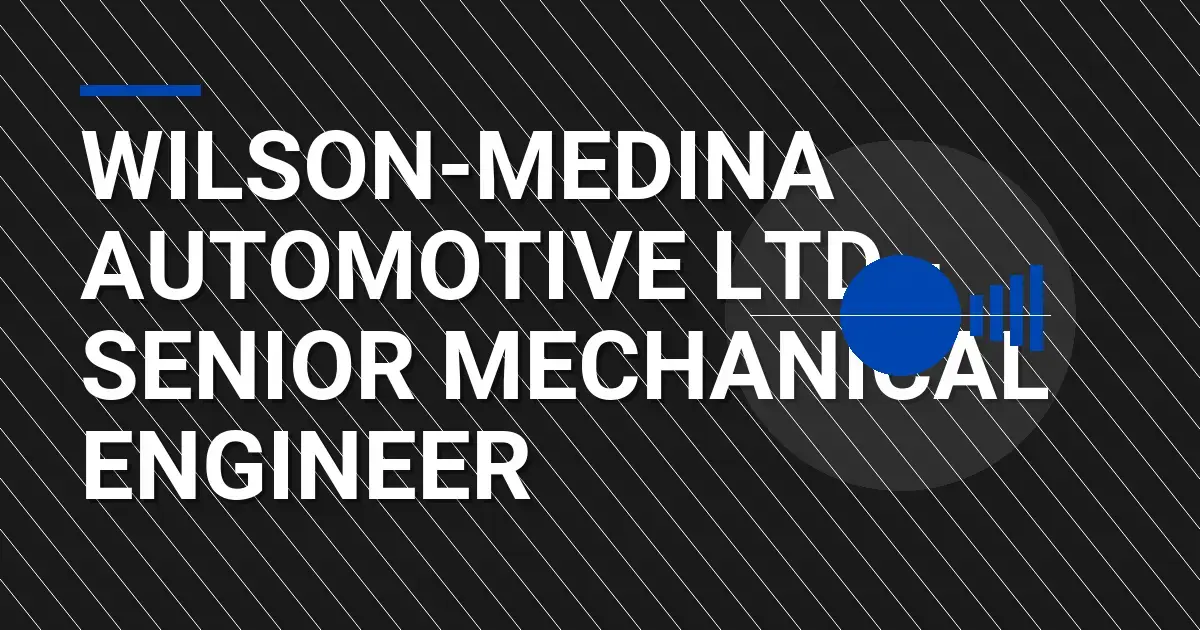Wilson-Medina Automotive Ltd - Senior Mechanical Engineer