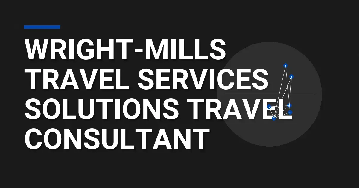 Wright-Mills Travel Services Solutions Travel Consultant