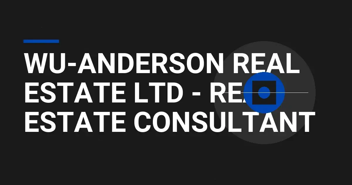 Wu-Anderson Real Estate Ltd - Real Estate Consultant