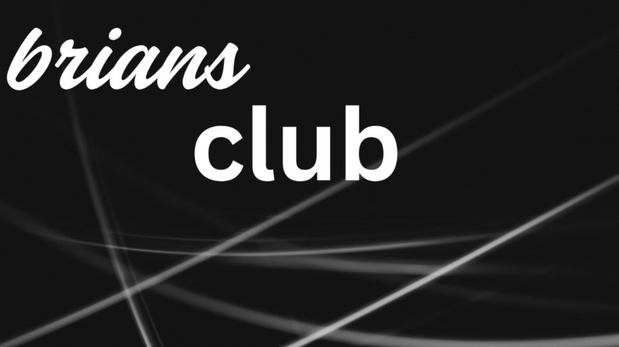 BriansClub: The Underground Market That Revolutionized Cyber Fraud