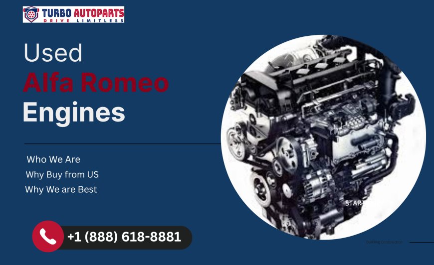 Used Alfa Romeo Engines – Restore Italian Performance with TurboAutoParts