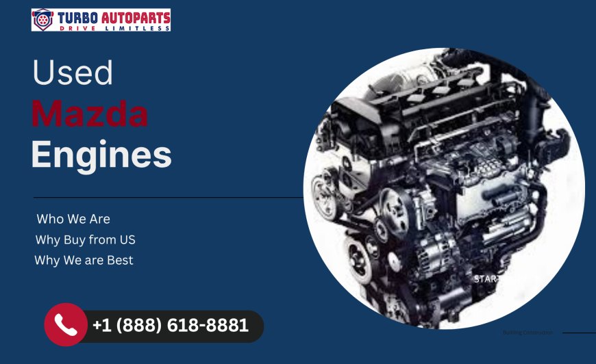Used Mazda Engines – Zoom-Zoom Back to Life with TurboAutoParts