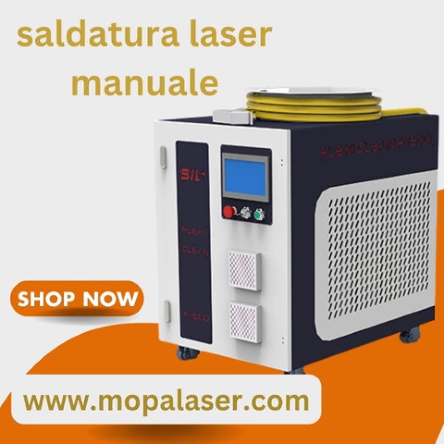 Saldatura Laser Manuale: Il Cambiamento Silenzioso Nell’Industria Moderna