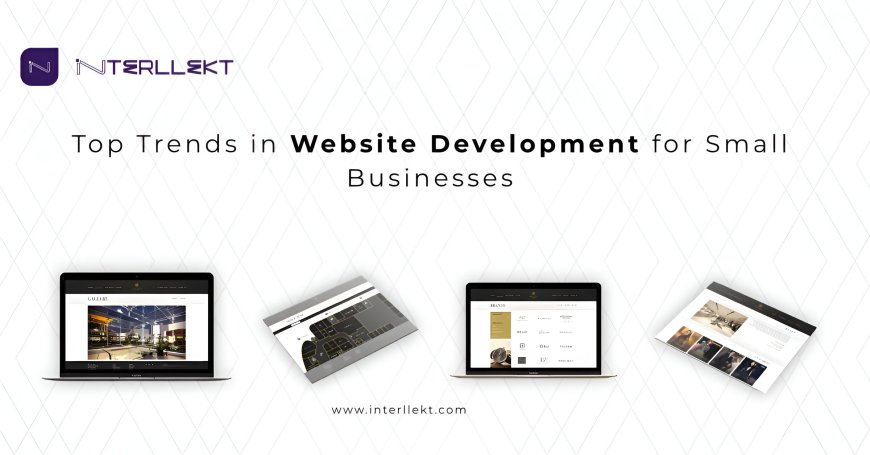 Top Trends in Website Development for Small Businesses