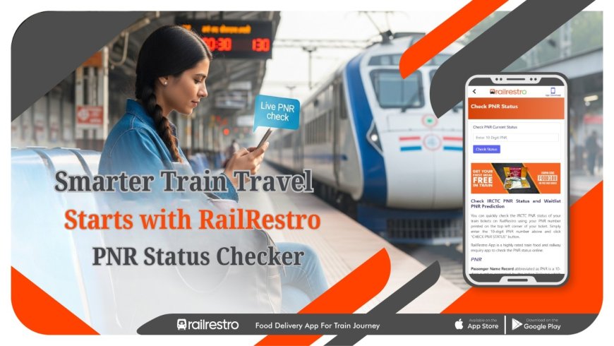 Why RailRestro is the Smartest Way to Check PNR Status in India